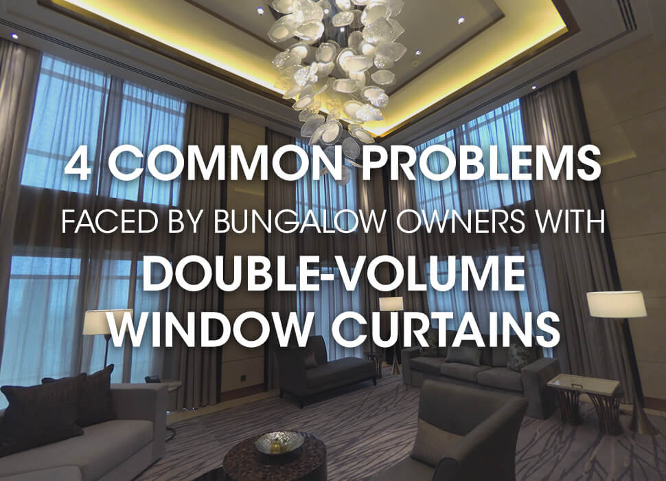 Common Problems faced by Bungalow Owners with Double-volume Curtains
