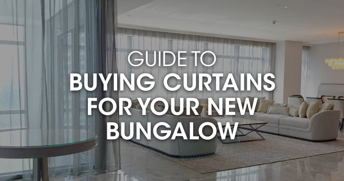 Guides To Buying Curtains for Your New Bungalow | Curtain Library